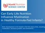 Can Early Life Nutrition Influence Myelination in Healthy Formula-Fed Infants?